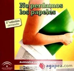 No perdamos los papeles : archivística para no archiveros - Cruces Blanco, Esther; Aquesolo Vegas, José Antonio