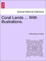 Coral Lands ... With illustrations, vol. I - Cooper, H Stonehewer