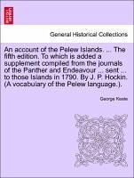 An account of the Pelew Islands. ... The fifth edition. To which is added a supplement compiled from the journals of the Panther and Endeavour ... ... (A vocabulary of the Pelew language.).