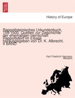 Rappoltsteinisches Urkundenbuch, 759-1500. Quellen zur Geschichte der ehemaligen Herrschaft Rappoltstein im Elsass herau