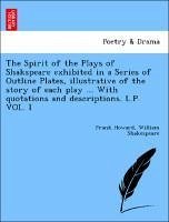 Howard, F: Spirit of the Plays of Shakspeare exhibited in a