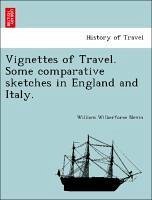 Vignettes of Travel. Some comparative sketches in England and Italy. - Nevin, William Wilberforce