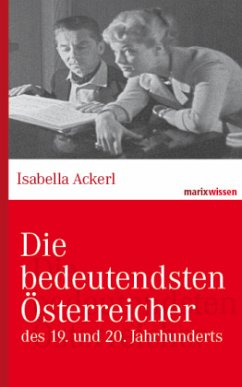 Die bedeutendsten Österreicher des 19. und 20. Jahrhunderts - Ackerl, Isabella