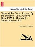 Taken at the Flood. A novel. By the author of 