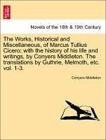 The Works Historical and Miscellaneous of Marcus Tullius Cicero; with the history of his life and writings by Conyers Middleton Paperback | Indigo Cha