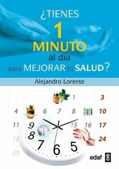 Tienes un Minuto al Dia Para Mejorar Tu Salud? = You Have a Minute a Day to Improve Your Health? - Lorente, Alejandro