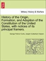 History of the Origin, Formation, and Adoption of the Constitution of the United States, with notices of its principal framers. Vol. II - Curtis, George Ticknor Clayton, Joseph Culbertson