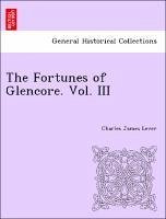 The Fortunes of Glencore. Vol. III - Lever, Charles James