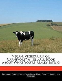 Vegan, Vegetarian or Carnivore? a Tell-All Book about What You're Really Eating - Sans, Christopher