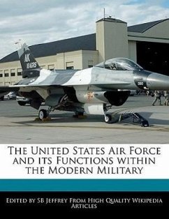 The United States Air Force and Its Functions Within the Modern Military - Jeffrey, S. B.