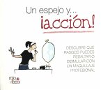 Un espejo y-- ¡acción! : descubre qué rasgos puedes resaltar o disimular con un maquillaje profesional