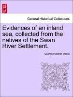 Evidences of an inland sea, collected from the natives of the Swan River Settlement. - Moore, George Fletcher