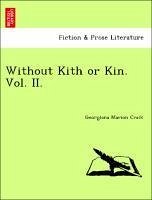 Without Kith or Kin. Vol. II. - Craik, Georgiana Marion