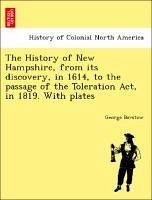 The History of New Hampshire, from its discovery, in 1614, to the passage of the Toleration Act, in 1819. With plates - Barstow, George