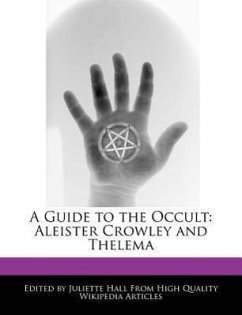 A Guide to the Occult: Aleister Crowley and Thelema - Hall, Juliette