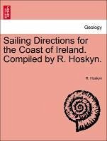 Sailing Directions for the Coast of Ireland. Compiled by R. Hoskyn. - Hoskyn, R.