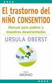 El trastorno del niño consentido : manual para padres y maestros desorientados