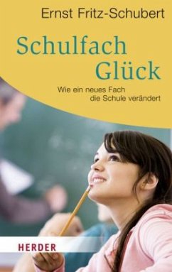 Schulfach Glück - Fritz-Schubert, Ernst