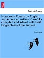 Humorous Poems by English and American writers. Carefully compiled and edited, with brief biographies of the authors. - Anonymous