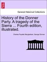 History of the Donner Party. A tragedy of the Sierra ... Fourth edition, illustrated. - Macglashan, Charles Fayette Donner, George