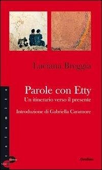 Parole con Etty. Un itinerario verso il presente - Breggia, Luciana