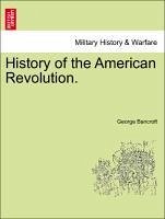 History of the American Revolution. VOL. III. - Bancroft, George