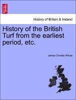 History Of The British Turf From The Earliest Period, Etc.