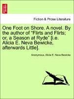 One Foot on Shore. A novel. By the author of 