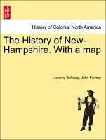 The History of New-Hampshire. With a map - Belknap, Jeremy Farmer, John