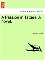 A Passion in Tatters. A novel, Vol. III. - Thomas, Annie