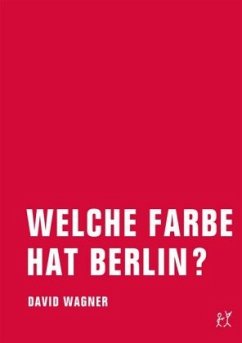 Welche Farbe hat Berlin? - Wagner, David