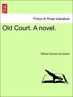 Old Court. A novel. Vol. II. - Ainsworth, William Harrison
