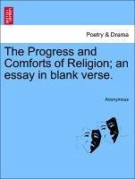 The Progress and Comforts of Religion an essay in blank verse. - Anonymous