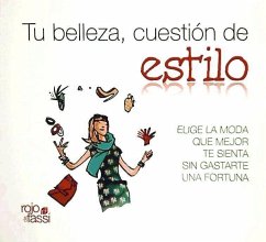 Tu belleza, cuestión de estilo : elige la moda que mejor te sienta sin gastarte una fortuna - Alonso Bahamonde, Paula