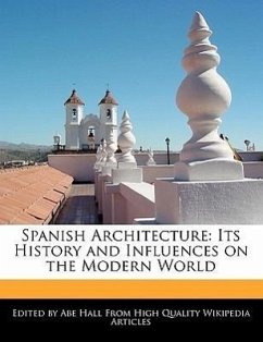 Spanish Architecture: Its History and Influences on the Modern World - Hall, Abe