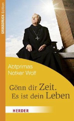 Gönn dir Zeit. Es ist dein Leben - Wolf, Notker