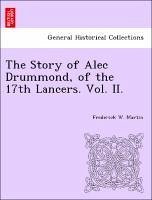 The Story of Alec Drummond, of the 17th Lancers. Vol. II. - Martin, Frederick W.