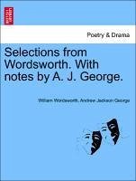 Selections from Wordsworth. With notes by A. J. George. - Wordsworth, William George, Andrew Jackson