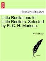 Little Recitations for Little Reciters. Selected by R. C. H. Morison. - Morison, R C. H.