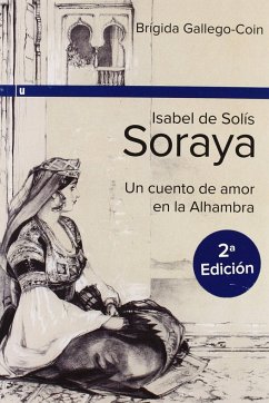 Isabel de Solis, Soraya : un cuento de amor en la Alhambra - Gallego-Coín, Brígida