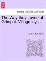 The Way they Loved at Grimpat. Village idylls. - Esler, Erminda Rentoul