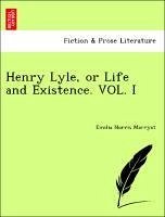 Henry Lyle, or Life and Existence. VOL. I - Marryat, Emilia Norris