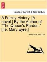 A Family History. [A novel.] By the Author of 