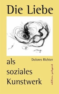 Die Liebe als soziales Kunstwerk - Richter, Dolores