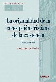 La originalidad de la concepción cristiana de la existencia - Polo, Leonardo