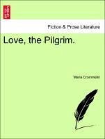 Love, the Pilgrim. VOL. II - Crommelin, Maria