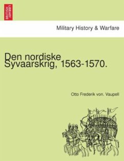 Den nordiske Syvaarskrig, 1563-1570. - Vaupell, Otto Frederik von.