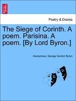 The Siege of Corinth. A poem. Parisina. A poem. [By Lord Byron.] Third Edition - Anonymous Byron, George Gordon