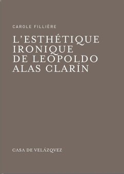 L'esthétique ironique de Leopoldo Alas Clarín - Fillière, Carole