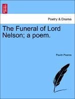 The Funeral of Lord Nelson a poem. - Pearce, Paulin
